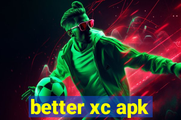 better xc apk